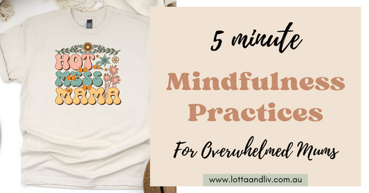 5 minute mindfulness practices for overwhelmed mums