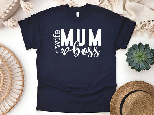 Mum. Wife. Boss." Shirt – Because You Do It All!