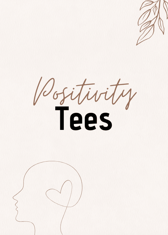 Mental Health and Positivity Tees