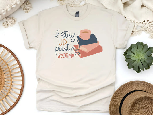 I Stay Up Past My Bedtime Shirt – Night Owls, This One’s for You